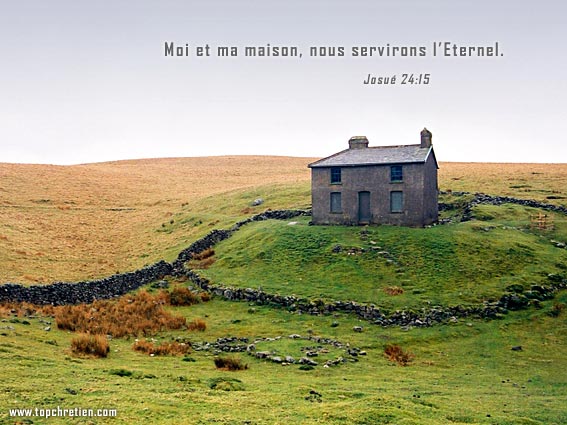 Moi et ma maison, nous servirons l’Éternel.