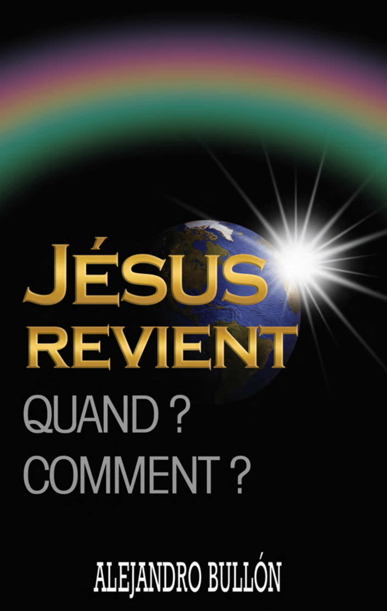 JESUS REVIENT: QUAND? COMMENT?